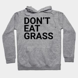 Don't eat grass Hoodie